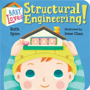 “Baby likes to build. Engineers do, too.” “What is Baby building? A house! A house is a structure. It has a foundation, walls, and a roof.”